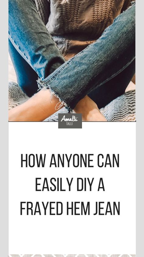 Shorten Jeans Frayed, Jeans Hem Ideas, Shortening Jeans Frayed, How To Fray Jeans Diy, Diy Distressed Hem Jeans, Raw Edge Hem Jeans Diy, How Do You Distress Jeans, Distressing Jean Hems Diy, Fray Hem Jeans Diy