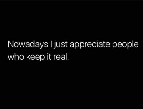 Keep It Real With Me Quotes, Keep It Real Quotes Life, Keeping It Real Quotes, Written Quotes, Humble Quotes, Keep It Real Quotes, Relatable Stuff, Positive Quotes Motivation, Life Words