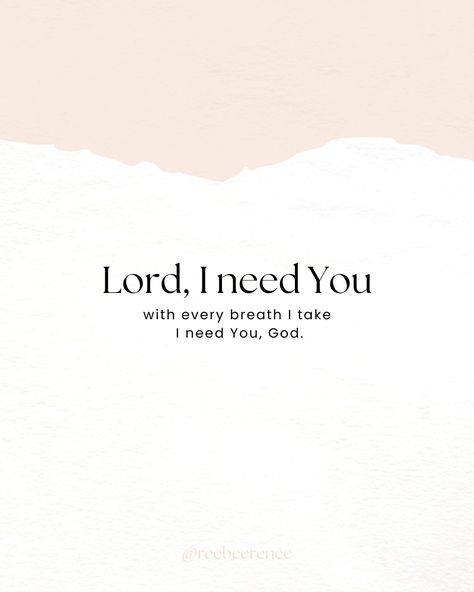 God I Need You Quotes, Lord I Need You, God I Need You, I Needed You Quotes, Needing You Quotes, I Need God, Quote Wallpaper, Bible Stuff, Recovery Quotes