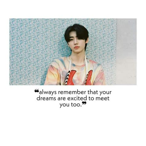 “Always remember that your dreams are excited to meet you too.” -Park Sunghoon Enhypen Motivation Quotes, Sunghoon Quotes, Kpop Quotes Inspirational, Enhypen Quotes, Jueun Dia, Quotes Kpop, Reason Quotes, Pop Quotes, Tough Quote