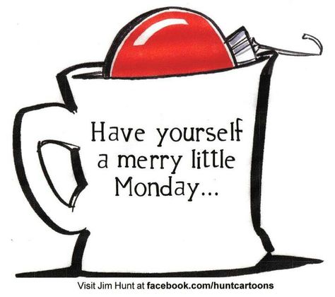 Merry Monday  ~ artist: Jim Hunt Melissa Foster, Merry Monday, Romantic Fiction, Monday Humor, Weekday Quotes, Ocala Florida, Morning Quotes Funny, Hello Monday, Monday Quotes