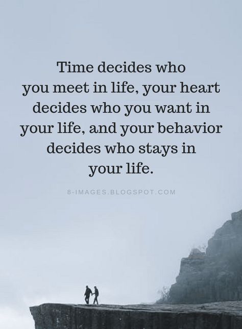 Time Quotes Time decides who you meet in life, your heart decides who you want in your life, and your behavior decides who stays in your life. Now Quotes, Time Quotes, Wise Quotes, Meaningful Quotes, Great Quotes, Wisdom Quotes, True Quotes, Inspirational Words, Words Quotes