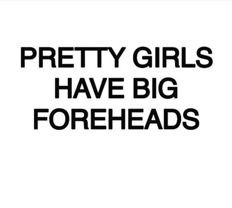 If you have big forehead this is for you Big Forehead Models, Pretty Big Forehead, Pretty Girls With Big Foreheads, People With Big Foreheads, Big Forehead Jokes, Big Forehead Aesthetic, Pretty Face Quotes, Girls With Big Foreheads