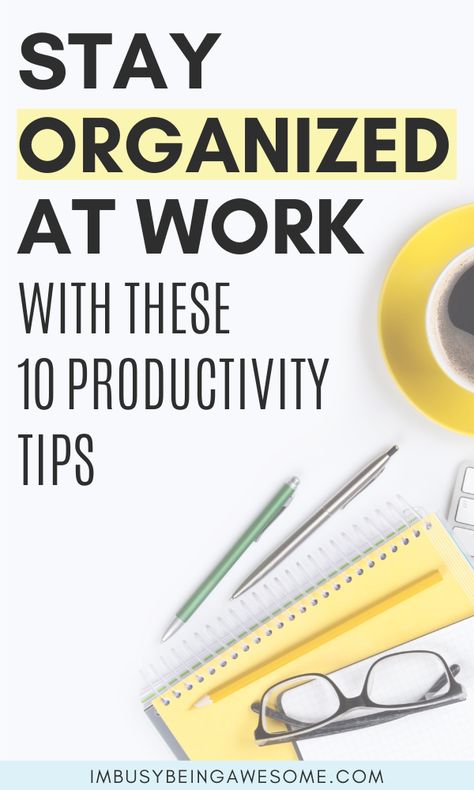 Stay Organized At Work, Organized At Work, How To Stay Organized, Office Organization At Work, Work Productivity, Time Management Strategies, Be Organized, Productive Things To Do, Good Time Management