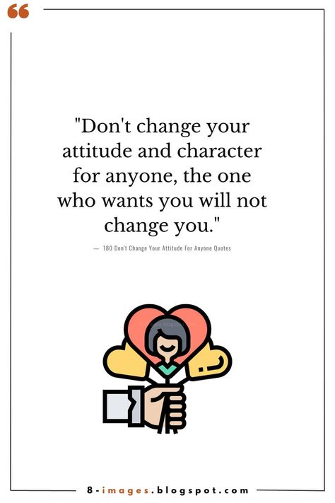 "Don't change your attitude and character for anyone, the one who wants you will not change you." - P.S. Jagadeesh Kumar Staying True To Yourself, Change Your Attitude, Change Yourself, Quotes That Inspire, True To Yourself, Dont Change, Be True To Yourself, Study Materials, Attitude Quotes