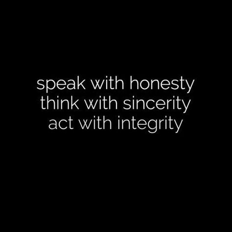 Speak with honesty, think with sincerity, act with integrity. #quote @quotlr Genoristy Quotes, Sincerity Quotes, Integrity Quotes, Honesty Quotes, Honesty And Integrity, Buddhist Quotes, Hell Yeah, The Words, Words Quotes