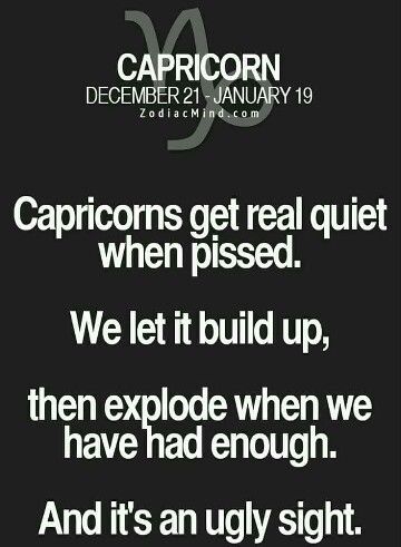 Capricorn-So very true. WE explode and cant nobody calm us down. WE only have tunnel vision at that time. Which is why i pray everyday  and night for peace. Cause I know how I can be. Capercorn Zodiac, Capricorn Truths, Capricorn Things, Zodiac Sayings, January Capricorn, All About Capricorn, Astrology Capricorn, Capricorn Season, Capricorn Girl