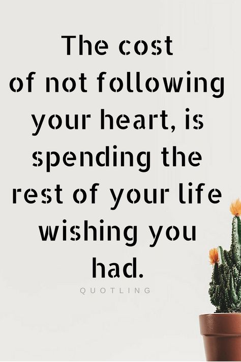 Quotes It's important to follow your heart because if you don't you won't have what your heart desire and you will have to live with something that your heart doesn't want. Meaningful Quotes, Wisdom Quotes, Following Your Heart Quotes, Decision Quotes, Real Thoughts, Quote Signs, Follow Your Heart, Beautiful Quotes, Motivation Inspiration