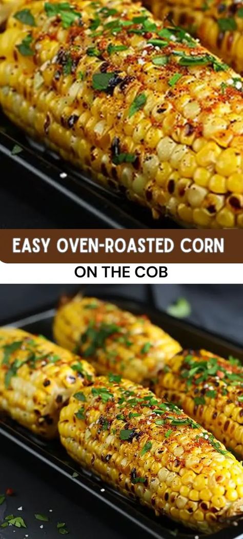 Roast Corn, Corn In The Oven, Oven Roasted Corn, Cob Oven, Seasoned Corn, Bbq Dishes, Lunch Appetizers, Buttered Corn, Easy Oven