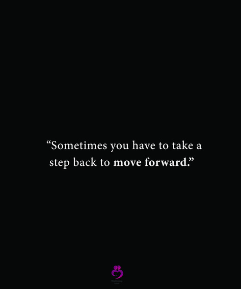 “Sometimes you have to take a step back to move forward.” #relationshipquotes #womenquotes Sometimes You Have To Take A Step Back, I Need To Step Back Quotes, Take A Step Back Quotes Life, Step Back To Move Forward Quotes, One Step Back Two Steps Forward, Taking Back My Life Quotes, Quotes About Taking A Step Back, Take A Step Back Quotes Relationships, Quotes About Stepping Back