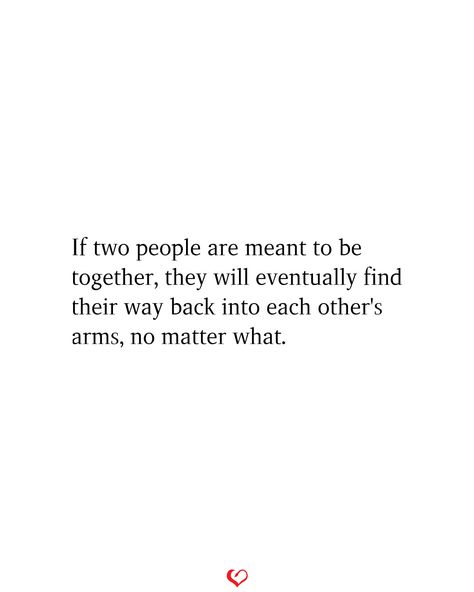 If two people are meant to be together, they will eventually find their way back into each other's arms, no matter what. Type Yes if you agree. . . . #relationship #quote #love #couple #quotes Wanting To Be With Him Quotes, In Love But Cant Be Together Quotes, Loving Each Other Quotes, Quotes About Being In Love With A Friend, You Will Love Me Quotes, They Love Each Other Quotes, What If Love Quotes, What Love Should Be Quotes, No Matter What Quotes Relationships