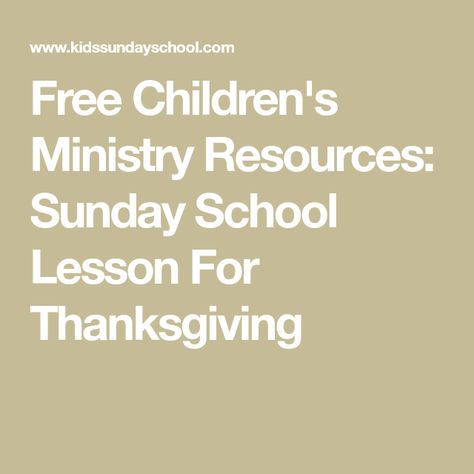 Free Children's Ministry Resources: Sunday School Lesson For Thanksgiving Memorial Day Sunday, Fall Sunday School Lessons, Thanksgiving Sunday School, Thanksgiving Sunday School Lesson, Thanksgiving Bible Lesson, Sunday School Stories, Thanksgiving Sunday, Sunday School Worksheets, Free Sunday School Lessons