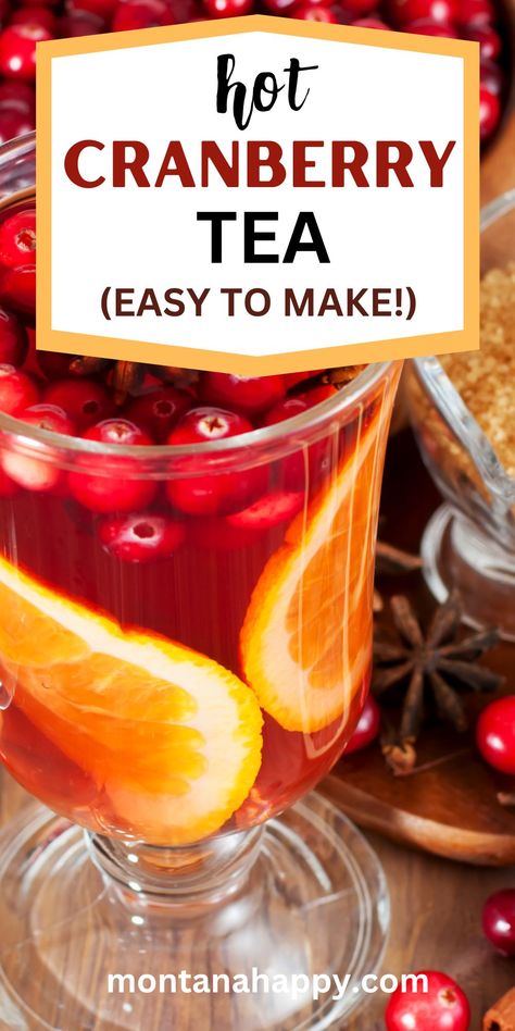 THE BEST Easy Hot Cranberry Tea Recipe - Montana Happy Cranberry Hot Toddy Recipe, Sweet Hot Tea Recipes, Delicious Hot Tea Recipes, Healthy Hot Tea Recipes, Crockpot Hot Drink Recipes, Hot Cranberry Punch, Hot Tea Recipes For Colds, Hot Teas Recipes, Hot Cranberry Tea