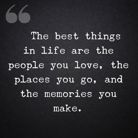 Good Memories Quotes, Making Memories Quotes, Inspirational Family Quotes, Members Of The Family, Family Quotes Inspirational, Place Quotes, Best Things In Life, Make Love, Memories Quotes