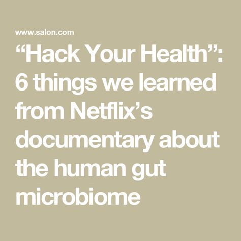 “Hack Your Health”: 6 things we learned from Netflix’s documentary about the human gut microbiome Standard American Diet, Netflix Documentaries, Autoimmune Disorder, Gut Microbiome, Food Science, Digestive System, Gut Health, Immune System, New Recipes