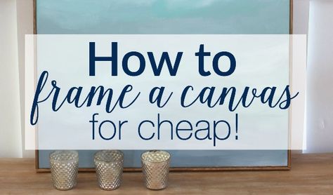 How to Frame a Canvas for Cheap Framing Canvas Pictures, Adding A Frame To A Canvas, Poster On Canvas Diy, How To Put Canvas On A Frame, How To Hang Canvas Pictures, How To Frame Canvas Prints, Canvas Art Frame Ideas, Frames For Canvas Paintings Ideas, Canvas Framing Ideas