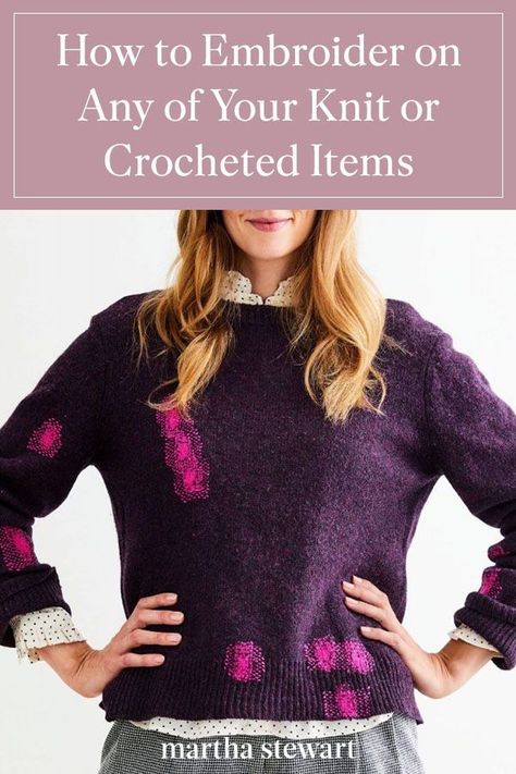 Use these expert tips to help you create beautiful embroidery on any knit or crocheted items in your closet. #marthastewart #crafts #hobby #knitting #diyideas #knittingprojects Embroidering On Knitting, Embroidery On Knitted Items, Plain Jumper, Circular Knitting Machine, Crafts Sewing Projects, Crocheted Items, Afghan Crochet, Knitting And Crochet, Tunisian Crochet