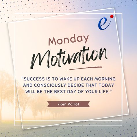 #MondayMotivation | “Success is to wake up each morning and consciously decide that today will be the best day of your life.” ~Ken Poirot Monday Motivation Creative Post, Monday Motivation Post, Stop Making Excuses Quotes Motivation, Excuses Make Today Easier But Tomorrow Harder Quote, Money Making Monday Quotes, You Won’t Always Be Motivated, Health Day, Motivation Success, Mental Health Day