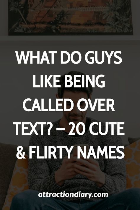 Text overlay asking "What do guys like being called over text? - 20 Cute & Flirty Names" with a blurred person in the background holding a phone. Flirty Names To Call Him, Flirty Nicknames For Him, Cute Names To Call Your Crush, Terms Of Endearment For Guys, Cute Nicknames For Crush, Crush Names, What To Text Your Crush, Cute Nicknames For Guys, What Do Guys Like