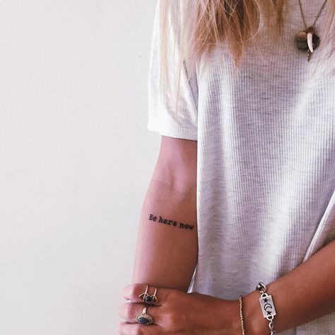 Be Here Now Tattoo, Simple Quote Tattoos, Arm Quote Tattoos, Inner Arm Tattoos, Quote Tattoos Girls, Simple Arm Tattoos, Favourite Quote, Elbow Tattoos, Be Here Now