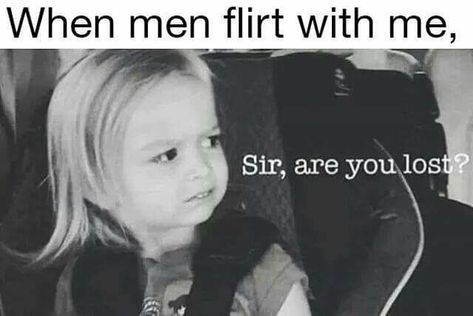 Sir, are you lost? Humour, Single Girl Memes, Single Life Humor, Single Memes, Single Quotes Funny, Flirting With Men, Single Humor, Flirting Quotes For Her, Flirting Quotes Funny