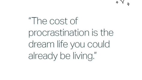 The cost of procrastination is the dream life you could already be living. End Procrastination, Quotes For Procrastination, Stop Procrastinating Quotes, Procrastination Is Not Laziness, Motivational Quotes Procrastination Stop Procrastinating, Cost Of Procrastination, The Cost Of Procrastination Is The Life, Vision Board Quotes, Self Help