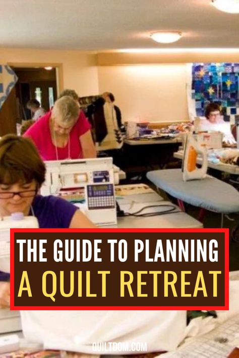 The Ultimate Guide to Planning a Fun and Productive Quilt Retreat | Quiltdom Sewing Retreat Games, Quilt Guild Party Games, Quilt Retreat Ideas Projects, Quilt Retreat Themes, Quilting Retreat Ideas, Quilt Retreat Packing List, Quilt Retreat Games, Quilt Retreat Ideas, Quilt Retreat Favors