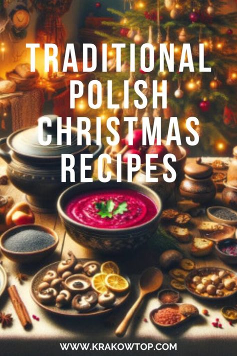 Traditional Polish Christmas Recipes » KrakowTOP Easy Polish Dinner Recipes, Appalachian Christmas Recipes, Best Polish Recipes, Hungarian Christmas Traditions, Polish Christmas Eve Recipes, Poland Food Traditional, Polish Appetizers Easy, Polish Christmas Cookies Recipes, Polish Breakfast Recipes