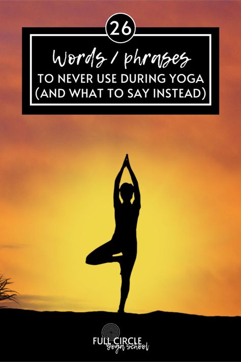 Learn here the 26 words that you should never use during a yoga workout and discover what you need to say instead. #yoga #words #phrases Yoga Words And Meaning, Yoga Words Inspirational, What To Say During Savasana, Yoga Vocabulary, Yoga Sayings Inspiration, Yoga Closing Words, Why Yoga Is Good For You, Yoga Chants, Words For Teacher