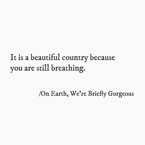 from "On Earth, We're Briefly Gorgeous" by Ocean Vuong (2019) Ocean Vuong Poems, Ocean Vuong Quotes, On Earth We Are Briefly Gorgeous, Dear Quotes, Classic Literature Quotes, Ocean Vuong, Gorgeous Quotes, Poetic Words, Writer Quotes