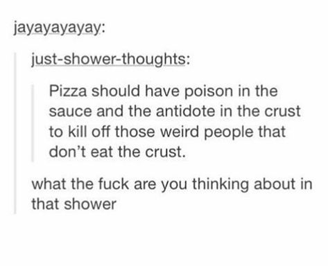 Shower Thoughts, Bad Idea, Funny Tumblr Posts, E Card, Very Funny, What’s Going On, Funny Stories, Burritos, Tumblr Posts