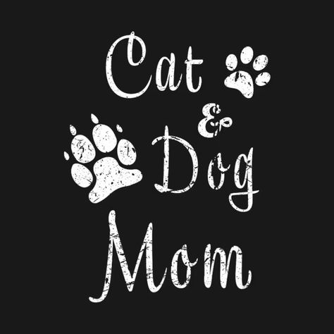 Cat And Dog Mom | Kitten And Puppy Mama | Kitty And Pup Mother - Cat And Dog Mom - T-Shirt | TeePublic Kitten And Puppy, Mother Cat, Kittens And Puppies, Cat Quotes, Cat And Dog, Dog And Cat, Crazy Cat, Crazy Cat Lady, Dog Tshirt