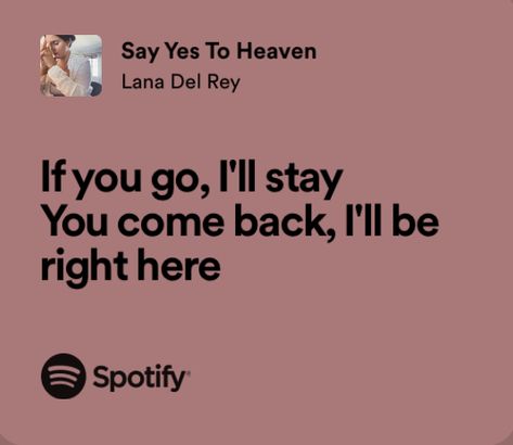 Lyrics Aesthetic Friendship, Lyrics Aesthetic Lana Del Rey, Song Lyrics Quotes Lana Del Rey, Lana Del Ray Spotify Lyrics, Yes To Heaven Spotify, Say Yes To Heaven Lana Del Rey Lyrics, Say Yes To Heaven Aesthetic, Yes To Heaven Aesthetic, Lana Del Rey Songs Lyrics