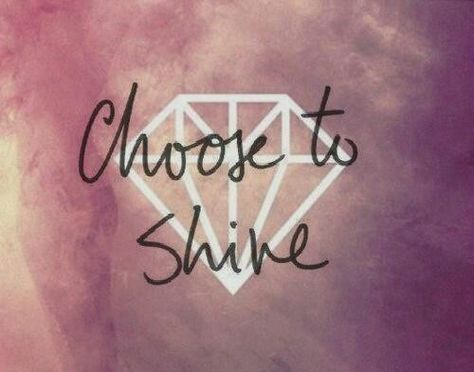 Choose to shine quotes quote shine girl quotes quote for girls girls status Diamond Quotes, Choose To Shine, Courage Quotes, Tumblr Pics, Morning Affirmations, Tumblr Quotes, Shine Bright Like A Diamond, To Infinity And Beyond, To Shine