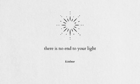 there is no end to your light Symbol For Light Tattoo, Shining Light Tattoo Ideas, You Are Light Tattoo, Light Inspired Tattoos, At Last I See The Light Tattoo, Small Light Tattoo, Tethered Tattoo, Never Doubt Your Light Tattoo, Find Your Light Tattoo