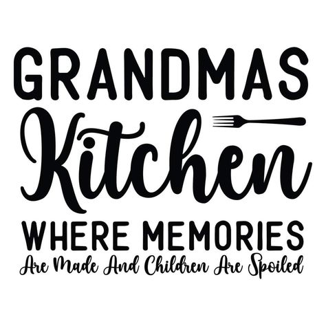 Grandma's Kitchen, Kitchen Quotes, Grandmas Kitchen, Cotton Apron, Pattern Ideas, Graphic Design Software, Things Happen, Cricut Cut Files, Svg Designs