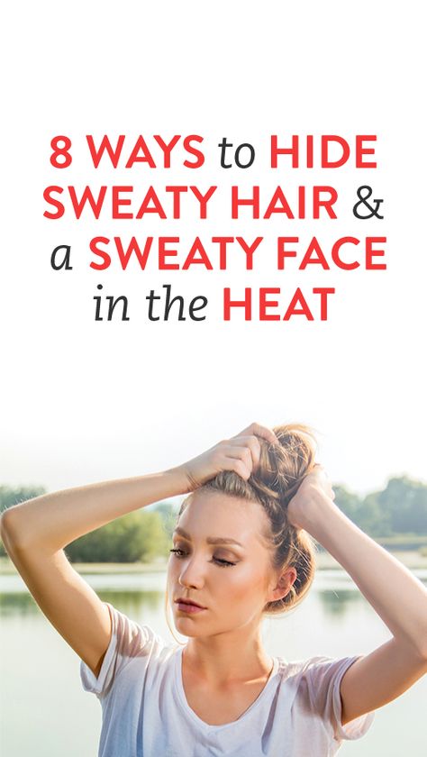 8 Ways to Hide Sweaty Hair and a Sweaty Face in the Heat Makeup For Sweaty People, How To Stop Sweating So Much Face, How To Sweat Less On Your Face, Hairstyles For Sweaty People, Makeup For Sweaty Face, How To Not Sweat So Much On Face, Sweaty Hairstyles Summer, Sweatproof Hairstyles, Makeup For Sweaty Face Summer