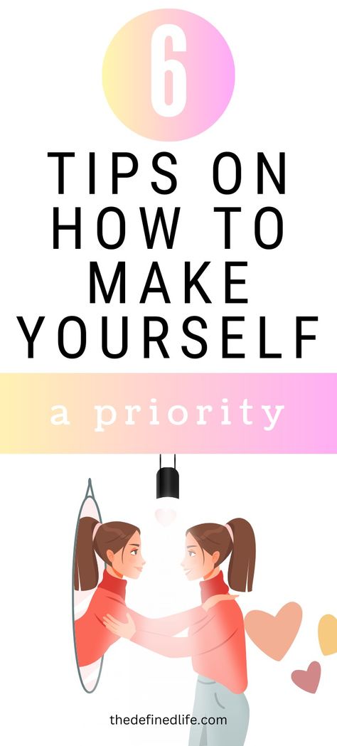 6 tips on how to make yourself a priority How To Set Priorities, How To Make Yourself A Priority, How To Prioritize Yourself, Prioritizing Myself, Making Yourself A Priority, Prioritizing Yourself, Prioritize Yourself, How To Prioritize, Make Yourself A Priority