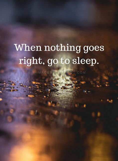 Life Tips Quotes When nothing goes right, go to sleep. Life Tips Quotes, True Quotes About Life, Sleep Funny, English Phrases, Heart Quotes, Life Tips, Favorite Words, Life Facts, Life Advice