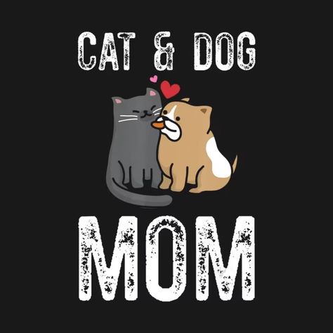 Cat And Dog | Mom Cat | Mama Dog | Cat Mom | Dog Mom - Cat And Dog - T-Shirt | TeePublic Charlie Boy, Cat Mama, Mom Cat, Mama Cat, Cat And Dog, Dog And Cat, 2025 Vision, Cartoon Cat, Dog Tshirt