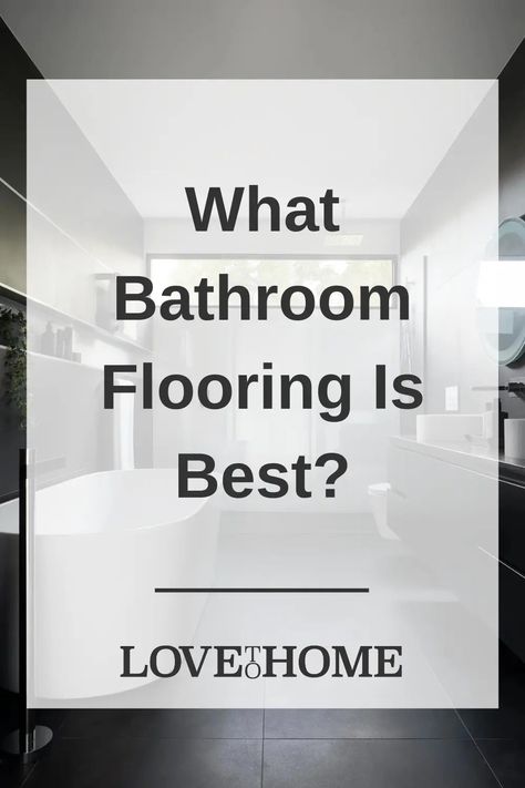 What Bathroom Flooring Is Best? – Love to Home Lvp Flooring Planks Bathroom, Bathroom Flooring Ideas Waterproof, Vinyl Tile Flooring Bathroom, Vinyl Plank Flooring Bathroom, Vinyl Plank Flooring Colors, Waterproof Bathroom Flooring, Bathroom Flooring Options, Type Of Flooring, Best Bathroom Flooring