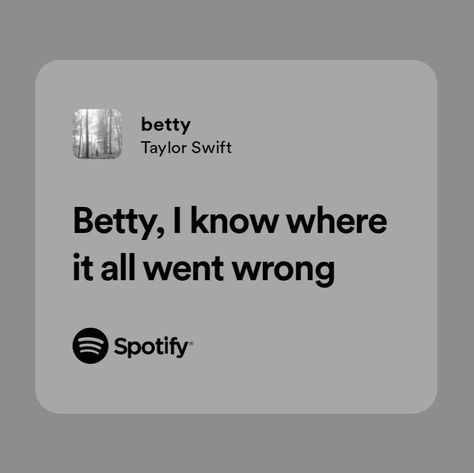 Betty, I know where it all went wrong. Betty Taylor Swift Lyrics, Betty Lyrics, Betty Taylor Swift, Folklore Era, James 3, Swift Lyrics, Taylor Swift Lyrics, Taylor Swift, Swift