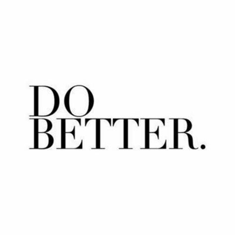 do better. Word Up, Do Better, Words To Remember, Inspiring Words, Quotes About Strength, Just Saying, Dr Seuss, Quotes Words, Say What