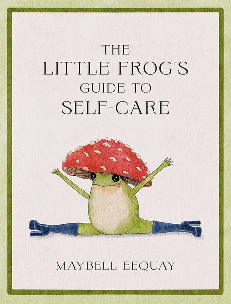 The Little Frog's Guide to Self-Care: Affirmations, Self-Love and Life Lessons According to the Internet's Beloved Mushroom Frog: Amazon.co.uk: Eequay, Maybell: 9781837991013: Books Maybell Eequay, Guide To Self Care, Mushroom Frog, Uplifting Affirmations, Be Gentle With Yourself, Book Print, Zeppelin, Book Club Books, Positive Affirmations