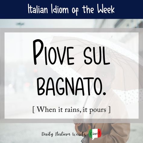 Italian Idiom of the Week: Piove sul bagnato (When it rains, it pours) - Daily Italian Words Cool Italian Words, Last Train Home, Train Home, Storm Drain, When It Rains It Pours, Crossing The Street, Italian Lessons, Italian Language Learning, Italian Phrases