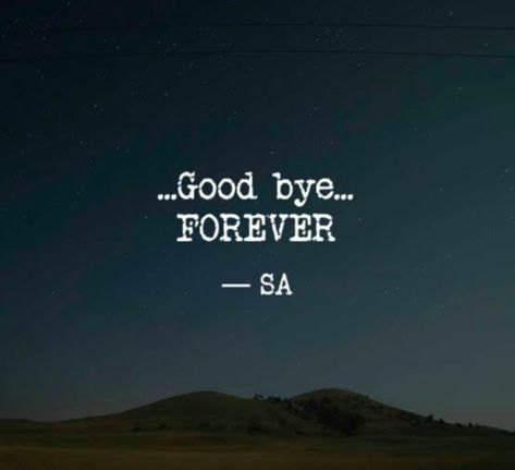 Good Bye Forever Quotes, Bye Forever Quotes, Goodbye Forever Quotes, Good Bye Quotes For Him, Good Bye Quotes, Bye Images, Bye Quotes, Past Quotes, Goodbye Quotes