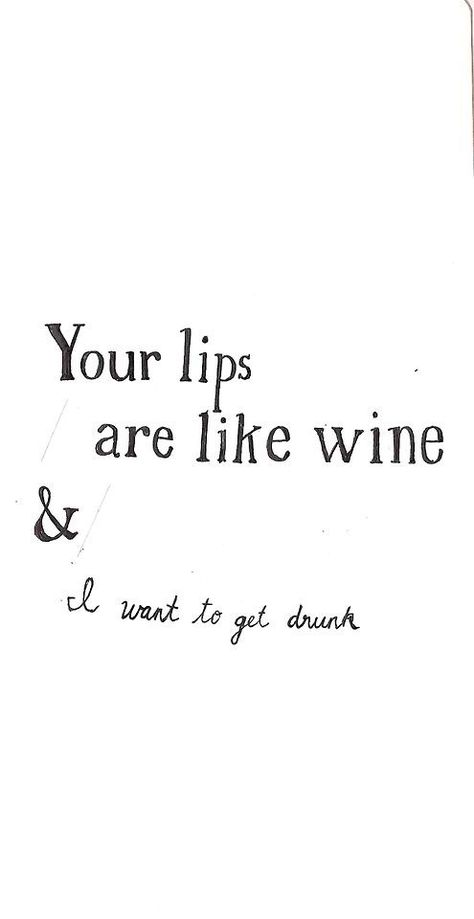 Your lips are like wine & I want to get drunk. Quote. William Shakespeare. Under Your Spell, Wine Quotes, Love Quotes For Her, Best Love Quotes, Visual Statements, Cute Love Quotes, Best Love, Quotes For Him, A Sign