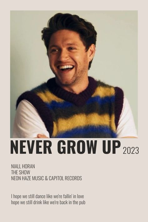 Never Grow Up Niall Horan, Niall Horan Prints, Niall Horsn, 1d Posters, Songs Poster, Pretty Posters, Album Prints, Picture Heart, Growing Up Quotes