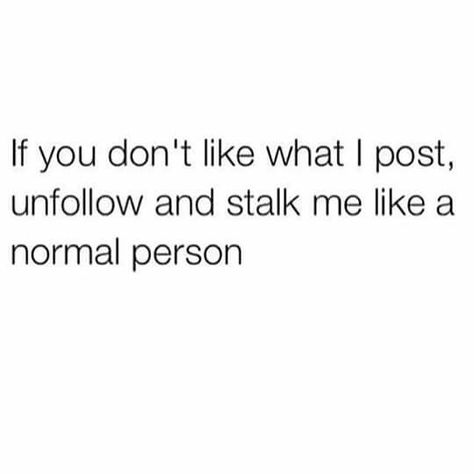 Facebook Quotes, Unfollow Me, You Have Been Warned, Post Quotes, Normal Person, Clever Quotes, Don't Like Me, Self Reminder, Keep Trying