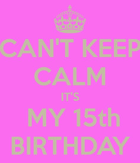 can't keep calm its my 15th birthday - Google Search Family Prayers, Birthday 15, Shape Drawing, Happy Birthday To Me Quotes, Happy 15th Birthday, Ending Quotes, Birthday Quotes For Me, Body Shape Drawing, Birthday Post